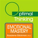 Emotional Mastery: With Optimal Thinking by Rosalene Glickman